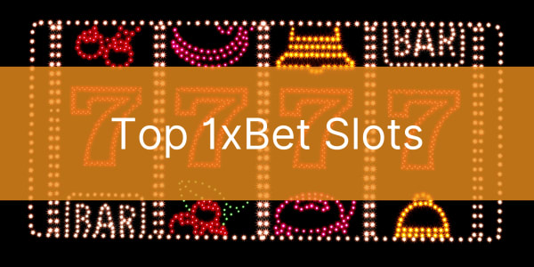 Top 5 Slot Games in 1xbet